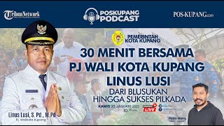 30 MENIT BERSAMA PJ WALIKOTA KUPANG LINUS LUSI : DARI BLUSUKAN HINGGA SUKSES PILKADA | PKPODCAST