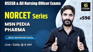 MSN, PEDIA, PHARMA | NORCET Series #596 | For NORCET(AIIMS) | ESIC | PGI | CHO | By Raju Sir