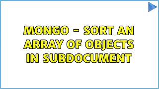 Mongo - sort an array of objects in subdocument