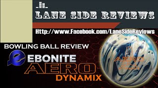 Ebonite Aero Dynamix Bowling Ball Review by Lane Side Reviews