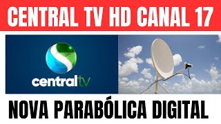 CENTRAL TV HD DISPONÍVEL NO CANAL 17 NOVAPARABÓLICA DIGITAL