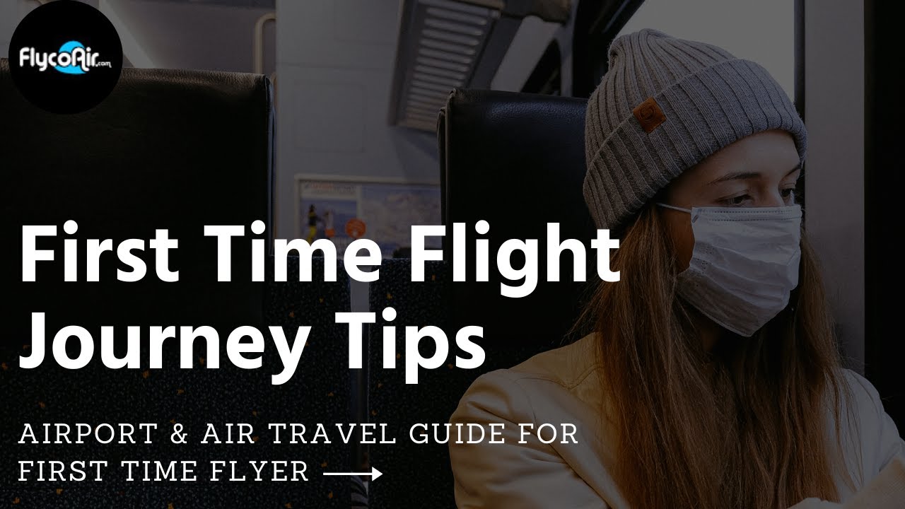 First Time Flight Journey Tips Airport Air Travel Guide For First