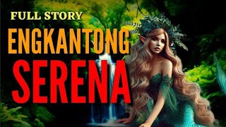 ENGKANTONG SERENA | MUTYA NG TUBIG | FULL STORY