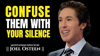 CONFUSE THEM WITH YOUR SILENCE || The Most Powerful Speech By Joel Osteen ||