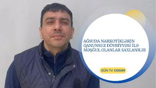 AĞSUDA NARKOTİKLƏRİN QANUNSUZ DÖVRİYYƏSİ İLƏ MƏŞĞUL OLANLAR SAXLANILIB