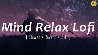 Mind Relaxing Lofi Song || New Trading Mashup || Bollywood Hindi Songs