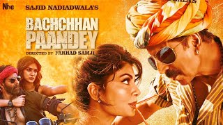Bachchan Pandey Official Trailer Ke Pehle Akshay Kumar Jacqueline Poster, Bachchan Pandey Trailer,