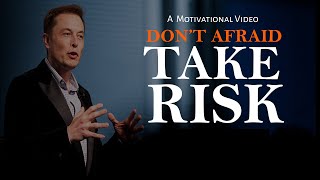 Elon Musk motivational video. Take Risk motivational video by Elon Musk.