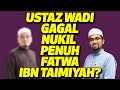 Ustaz Wadi GAGAL Nukil Penuh fatwa Ibn Taimiyah?