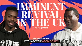 Imminent Revival in the UK | An interview with Apostle Arome Osayi | In Conversation