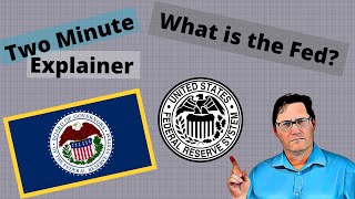 Two Minute Explainer: What Is the Fed? What Does the Federal Reserve Actually Do?