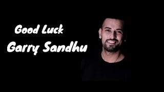Good Luck | Garry Sandhu | ( Full Video ) latest Punjabi Song 2021 Hd