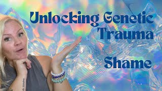 Unraveling the TRAUMA OF SHAME | Genetic Trauma Series #GeneticTrauma #Humandesign #HealingJourney