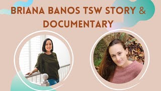 Briana Banos' TSW Journey: Her Story and New Documentary