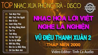 Vũ Điệu Thanh Xuân 2 - DISCO | Liên Khúc Nhạc Hoa Lời Việt Hải Ngoại Sôi Động Nghe Là Nghiện