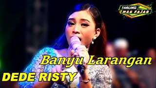 Tarling Cirebonan Terbaru Dede Risty Banyu Larangan Live