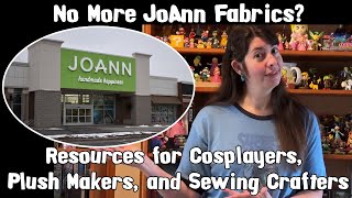 No More JoAnn Fabrics? Resources for Cosplayers, Plush Makers, and Sewing Crafters