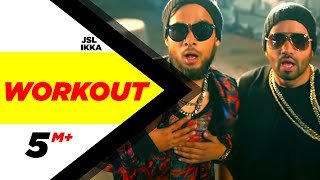 Workout | JSL feat.Ikka | Latest Punjabi Songs 2015