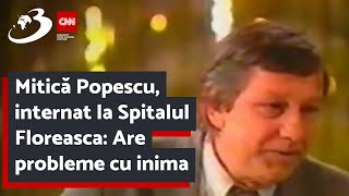 Mitică Popescu, internat la Spitalul Floreasca: Are probleme cu inima