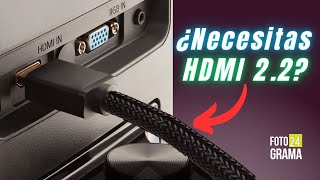 ¿Necesitas esperar a HDMI 2.2? | Fotograma 24 con David Arce