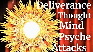 Deliverance Prayer for attacks on thought \u0026 mind, fear, worries, depression, panic, psychic attacks