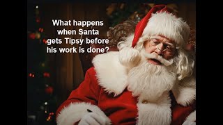 Santa Claus Gets Tipsy! Merry Christmas!