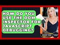 How Do You Use The DOM Inspector For JavaScript Debugging? - JavaScript Toolkit