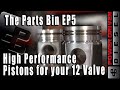 12 Valve Cummins High Performance Street Pistons | Parts Bin EP 5 | Power Driven Diesel