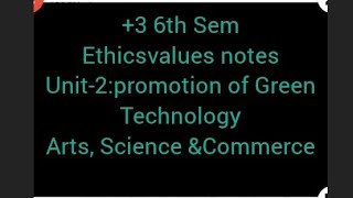 +3 6th Sem #Ethicsvalues notes unit-2: Promotion of green technology #rajendrauniversity