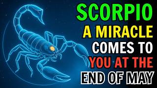 SCORPIO ♏ THE END OF MAY 2026, WHAT YOU THOUGHT WOULD NEVER HAPPEN WILL COME TRUE 💫