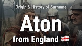 Aton from England 🏴󠁧󠁢󠁥󠁮󠁧󠁿 - Meaning, Origin, History \u0026 Migration Routes of Surname