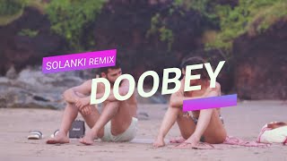 Doobey - Gehraiyaan (Solanki Remix)