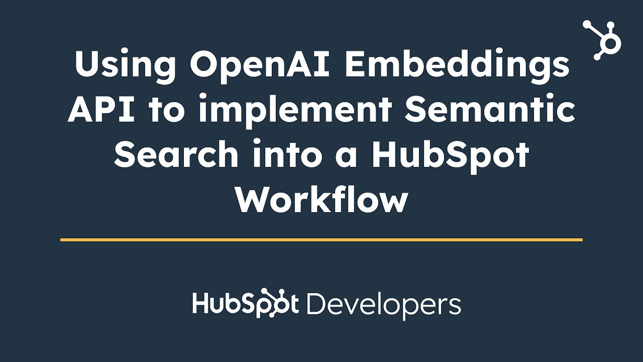 Using OpenAI Embeddings API To Implement Semantic Search Into A HubSpot ...