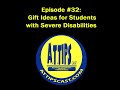 a.t.tipscast episode 32 gift ideas for students with severe disabilities