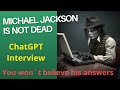 Michael Jackson Is Not Dead! He Spoke About Leaving Neverland! We Interviewed Him Through ChatGPT.