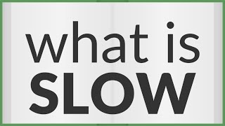 Slow | meaning of Slow