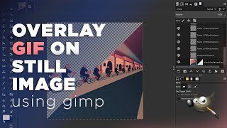 Quickly Overlay GIF On Still Image | GIMP Tutorial | Nuxttux