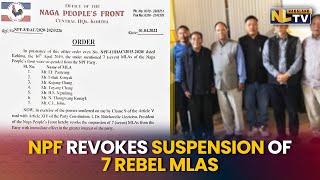 7 MLAS DEFIED NPF PARTY DIRECTIVE AT THE 2019 LOK SABHA ELECTIONS WHOSE SUSPENSION ARE REVOKED