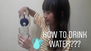 HOW TO DRINK WATER? (Tutorial)