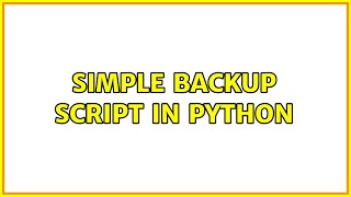 Simple backup script in Python (2 Solutions!!)