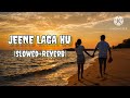 Jeene Laga Hu Lofi song in lyrics !! 🙏🙏 !! (Slowed+Reverb) !! Sad Lofi song !! mind fresh song 😢😢😢