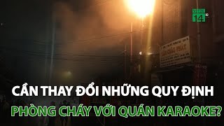 Cần thay đổi những quy định phòng cháy với quán karaoke? | VTC14