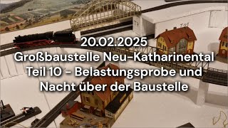 2025 02-20 #Märklin #Modellbahn #Großbaustelle Neu-Katharinental #Teil_10 -  Belastungsprobe