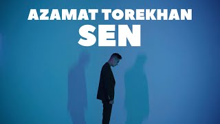 AZAMAT TOREKHAN - SEN | Official M/V