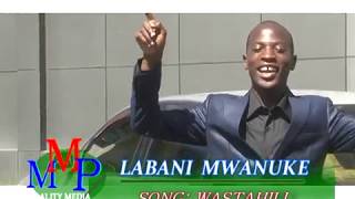 Wastahili By Laban Mwanuke (Official video)