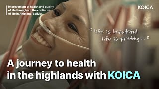 A journey to health in the highlands with KOICAㅣBolivia healthcare project