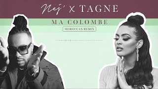 NEJ' - Ma Colombe x Tagne (Moroccan Remix)