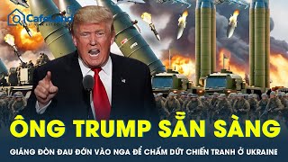 Ông Trump sẵn sàng giáng đòn vào Nga để gây sức ép buộc chấm dứt chiến tranh với Ukraine