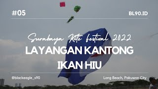 SURABAYA KITE FESTIVAL 2022 - PART 5 || LAYANGAN KANTONG IKAN HIU