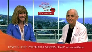 How You Keep Your Mind & Memory Sharp with Leeza Gibbons - The Brain Warrior's Way Podcast